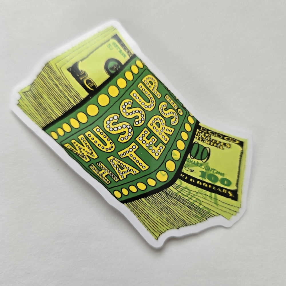 10/$10 Wussup Haters Sticker
